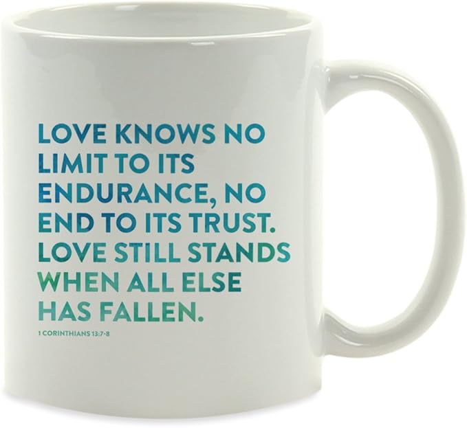 Andaz Press 11oz. Coffee Mug Gift, Bible Verses, Love Knows no Limit to its Endurance, no end to its Trust. Love Still Stands When All Else has Fallen. 1 Corinthians 13:7-8, 1-Pack