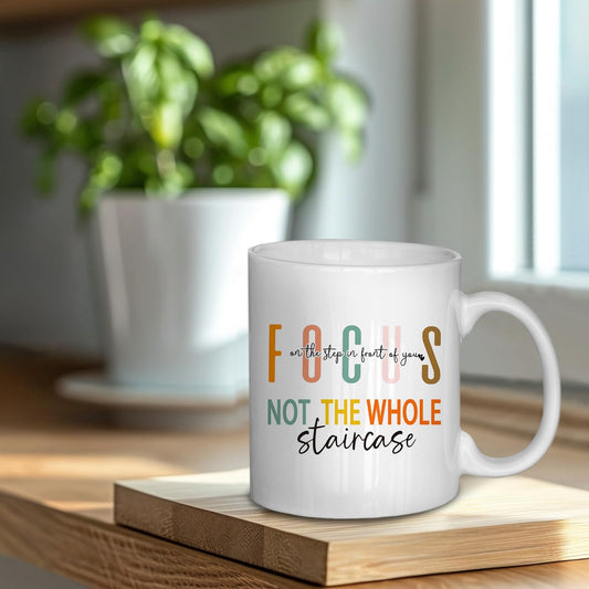 Inspirational Mug, Inspirational Gifts for Women, Focus On the Step in Front of You Mug, Inspirational Gifts for Friends Coworkers, Positive Gifts for Women, Ceramic Coffee Mug 11 oz