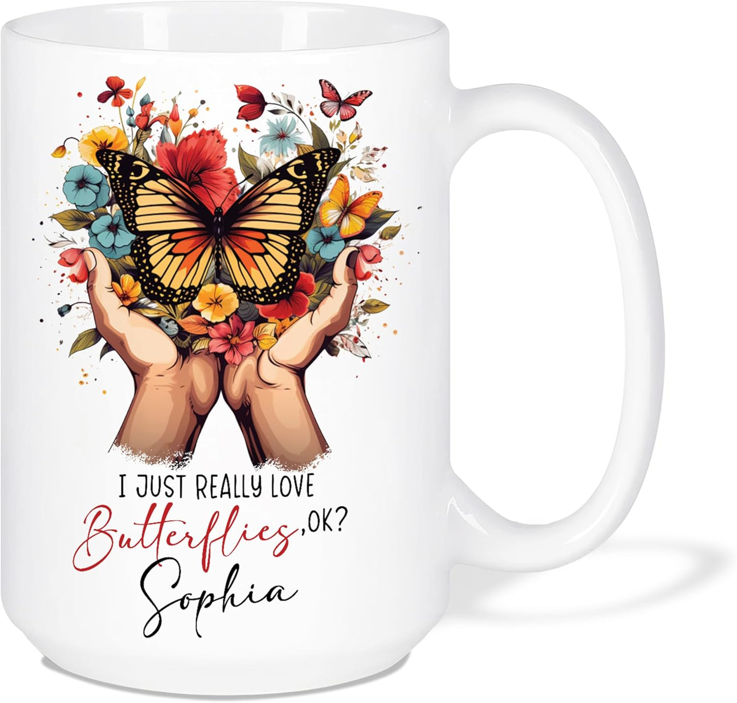 Fantastic Customized I Just Really Love Butterflies Coffee Mugs, Custom Butterfly With Hands Travel Cup Present 11oz 15oz, Personalized Name On Animal Tea Cup Gift For Animal Lover