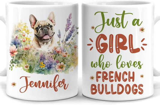 Hyturtle Personalized Gifts French Bulldog Lover - Just A Girl Who Loves French Bulldogs Custom Name Ceramic Coffee Mug Cup 11oz - Idea Cute Dog Lover Gifts For Women, Girl On Birthday, Christmas
