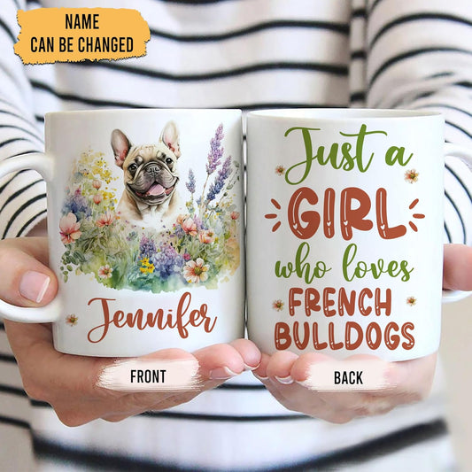 Hyturtle Personalized Gifts French Bulldog Lover - Just A Girl Who Loves French Bulldogs Custom Name Ceramic Coffee Mug Cup 11oz - Idea Cute Dog Lover Gifts For Women, Girl On Birthday, Christmas