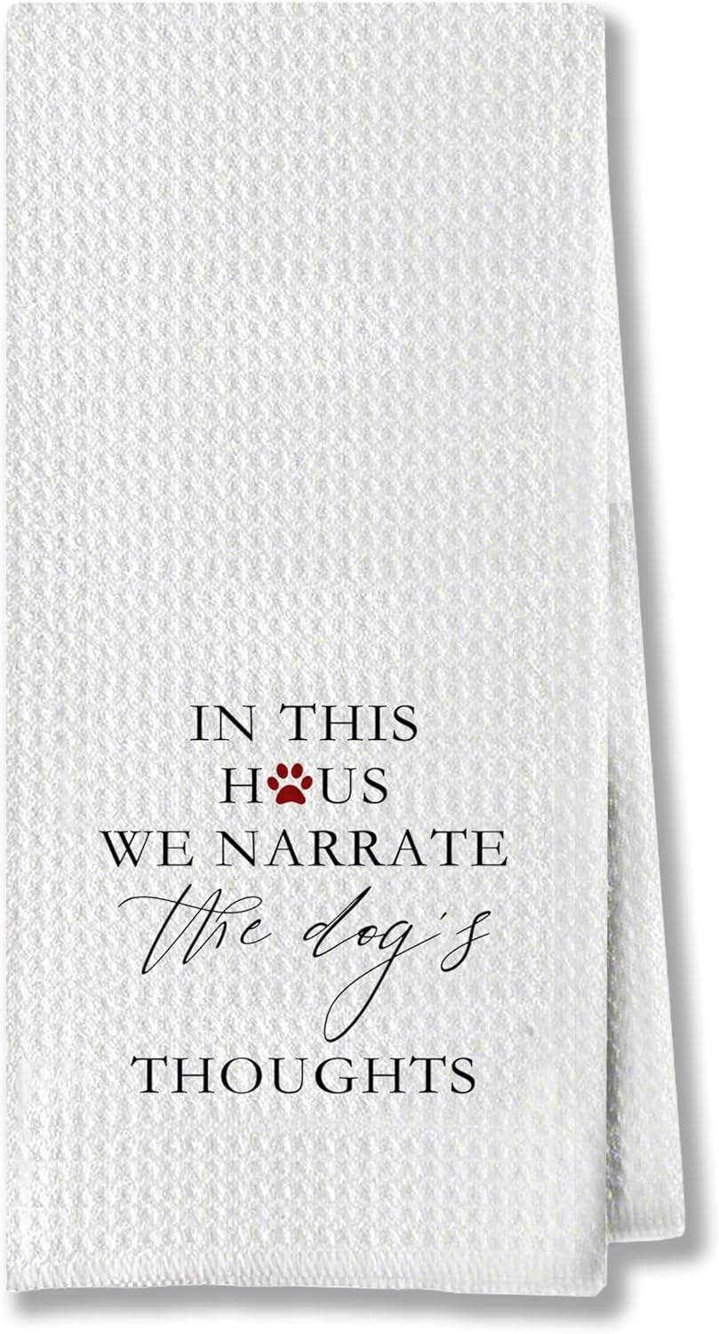 Dog Gifts Kitchen Towels - in This House We Narrate The Dog's Thoughts, Decor Kitchen Towels,Hand Towels, Dish Towels for Kitchen, Gifts for Dog Lovers (16×24 Inches)