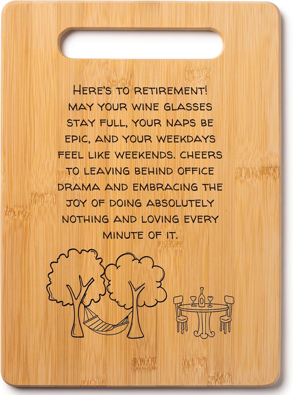 Retirement Gift: Here's to Retirement! May Your Wine Glasses Stay Full, Your Naps Be Epic, and Your Weekdays Feel Like Weekends. Decorative Bamboo Cutting Board with Handle, 12" x 8"