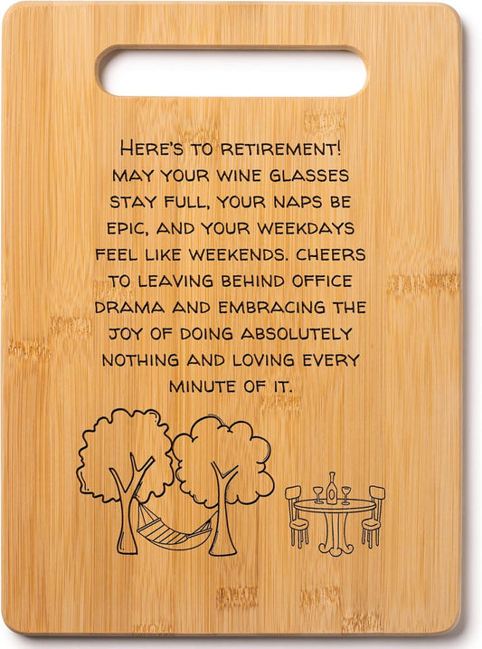Retirement Gift: Here's to Retirement! May Your Wine Glasses Stay Full, Your Naps Be Epic, and Your Weekdays Feel Like Weekends. Decorative Bamboo Cutting Board with Handle, 12" x 8"
